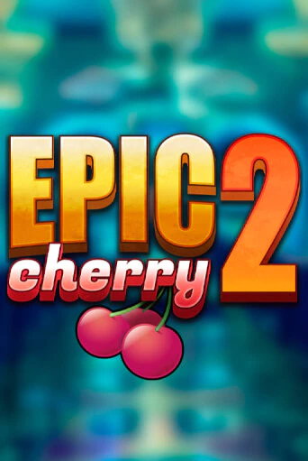 Epic Cherry 2 демо игровой автомат | VAVADA Казино бесплатно