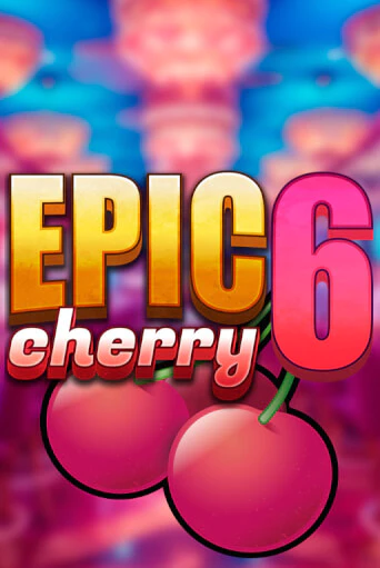 Epic Cherry 6 демо игровой автомат | VAVADA Казино бесплатно