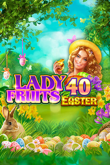 Lady Fruits 40 Easter демо игровой автомат | VAVADA Казино бесплатно